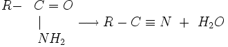 beginR-&C=O&|qquad&NH_2 endlongrightarrow R-Cequiv N + H_2O 