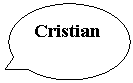 Oval Callout: Cristian