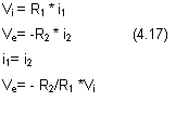 Text Box: Vi = R1 * i1
Ve= -R2 * i2               (4.17)
i1= i2 
Ve= - R2/R1 *Vi


