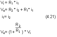 Text Box: Vi = R1 * i1                 
Ve= R2 * i2 + R1* i1    
 i1= i2                                               (4.21)
Ve= (1+ ) * Vi      

