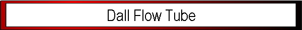 Dall Flow Tube