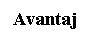 Text Box: Avantaj