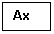 Text Box: Ax


