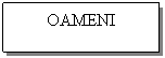 Text Box: OAMENI
