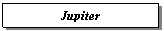 Text Box: Jupiter