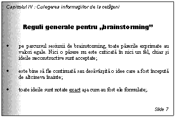 Text Box: Capitolul IV : Culegerea informatiilor de la cetateni

Reguli generale pentru 