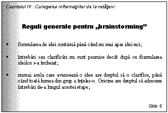 Text Box: Capitolul IV : Culegerea informatiilor de la cetateni

Reguli generale pentru 