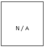 Text Box: N / A
