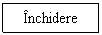 Text Box: Inchidere