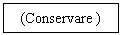 Text Box: (Conservare )