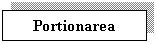 Text Box: Portionarea