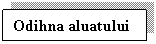 Text Box: Odihna aluatului