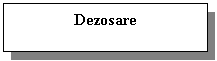 Text Box: Dezosare