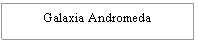 Text Box: Galaxia Andromeda