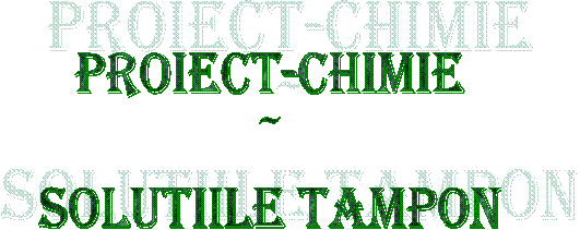 Proiect-Chimie
~
Solutiile tampon