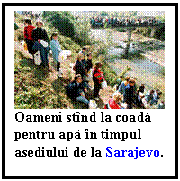 Text Box:  
Oameni stind la coada pentru apa in timpul asediului de la Sarajevo.
