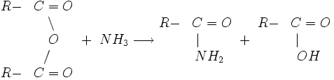 beginR-&C=O&setminus &O&/quadR-&C=O end + NH_3longrightarrow beginR-&C=O&|qquad&NH_2 end + beginR-&C=O&|qquad&OH end