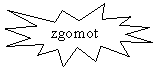 Explosion 1:   zgomot