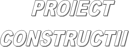  PROIECT
CONSTRUCTII