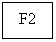 Text Box: F2