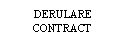 Text Box: DERULARE CONTRACT