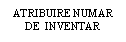 Text Box: ATRIBUIRE NUMAR DE  INVENTAR