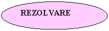 Oval: REZOLVARE