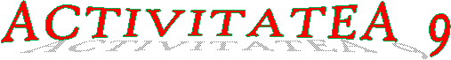  ACTIVITATEA 9 