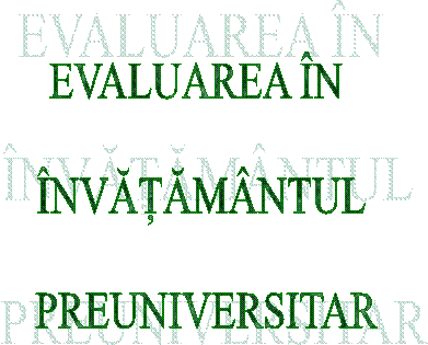 EVALUAREA IN 

INVATAMANTUL

 PREUNIVERSITAR
