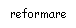 Text Box: reformare