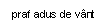 Text Box: praf adus de vant