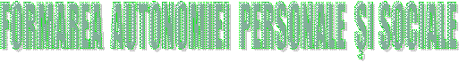 FORMAREA AUTONOMIEI PERSONALE SI SOCIALE

