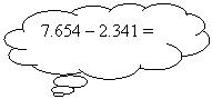 Cloud Callout: 7.654 - 2.341 =