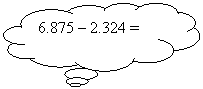 Cloud Callout: 6.875 - 2.324 =