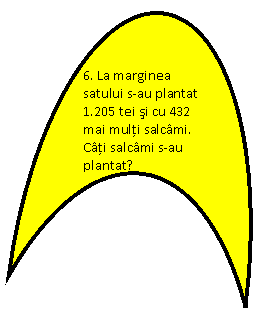 Moon: 6. La marginea satului s-au plantat 1.205 tei si cu 432 mai multi salcami. Cati salcami s-au plantat?