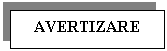 Text Box: AVERTIZARE