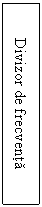 Text Box: Divizor de frecventa