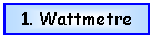 Text Box: 1. Wattmetre