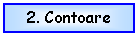 Text Box: 2. Contoare