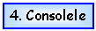 Text Box: 4. Consolele