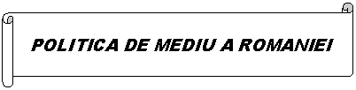 Horizontal Scroll: POLITICA DE MEDIU A ROMANIEI
