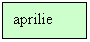 Text Box: aprilie