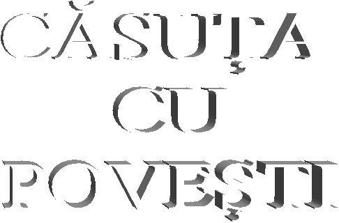 CASUTA 
CU
POVESTI