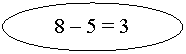 Oval: 8 - 5 = 3