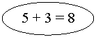 Oval: 5 + 3 = 8