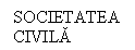 Text Box: SOCIETATEA CIVILA