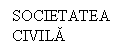 Text Box: SOCIETATEA CIVILA