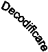 Decodificare