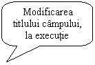 Rounded Rectangular Callout: Modificarea titlului campului, la executie 