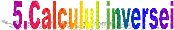 5.Calculul inversei
